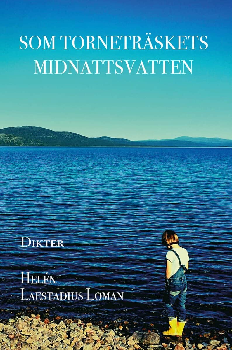 Helén Laestadius Loman : Som Torneträskets midnattsvatten