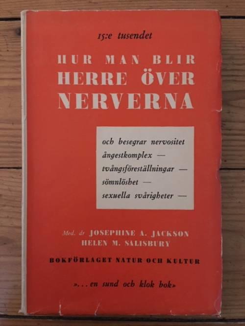 Helen M. Salisbury Josephine A. Jackson : Hur man blir herre över nerverna och besegrar nervositet, ångestkomplex, tvångsföreställningar, sömnlöshet, sexuella svårigheter