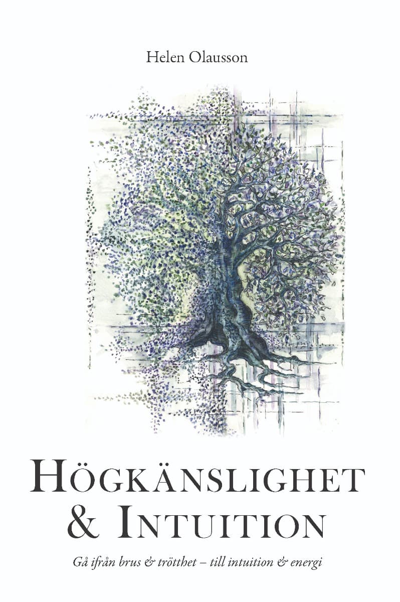 Helen Olausson : Högkänslighet & intuition : gå från brus & trötthet - till intuition & energi