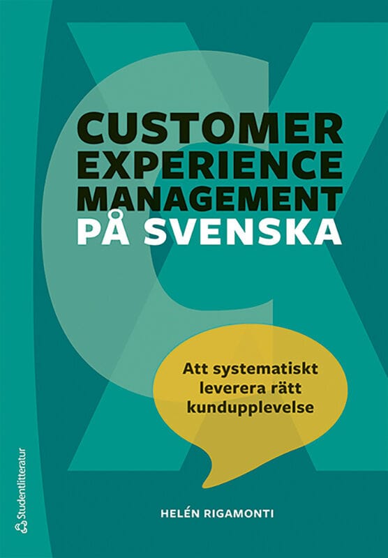 Helén Rigamonti : Customer experience management på svenska : att systematiskt leverera rätt kundupplevelse