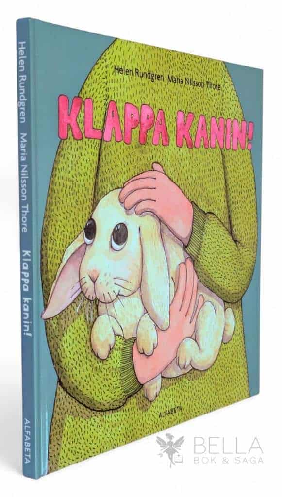 Helen Rundgren ; Maria Nilsson Thore : Klappa kanin