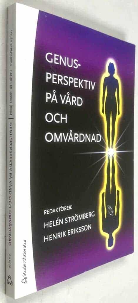 Helén Strömberg ; Henrik Eriksson ; Elisabeth Dahlborg Lyckhage ; Ingrid Jorfeldt ; Sune G. Dufwa ; Per Ekstrand ; Gunnel Svedberg ; Jonas Sandberg ; Lotta Saarnio : Genusperspektiv på vård och omvårdnad