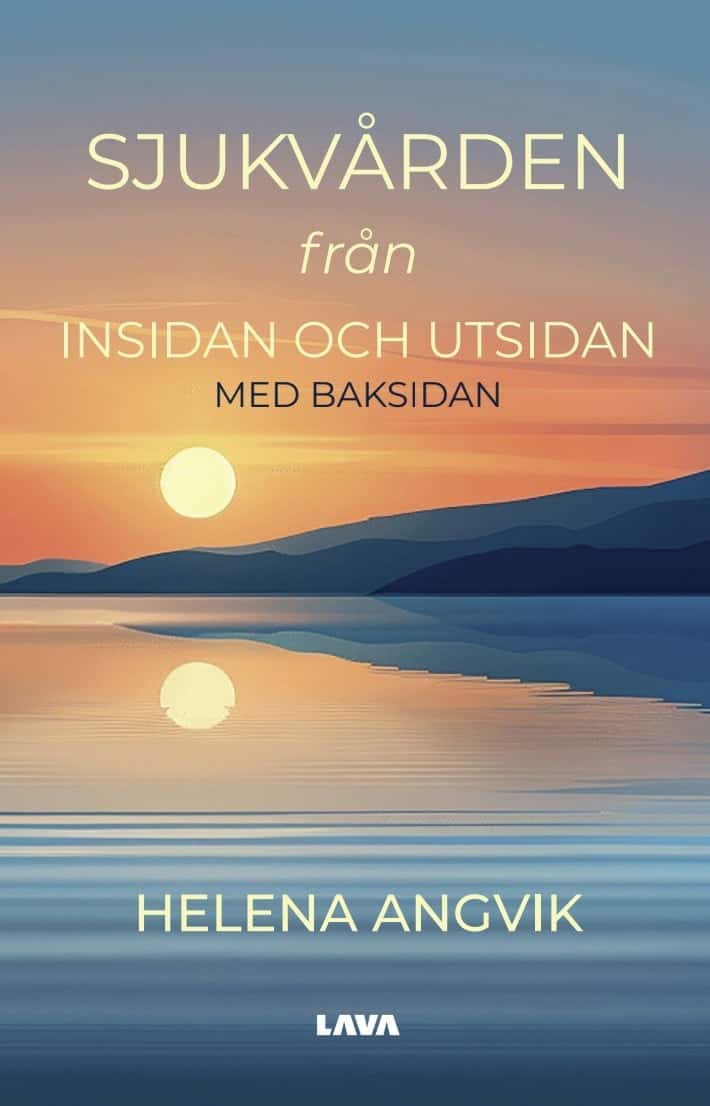 Helena Angvik : Sjukvården från insidan och utsidan, med baksidan
