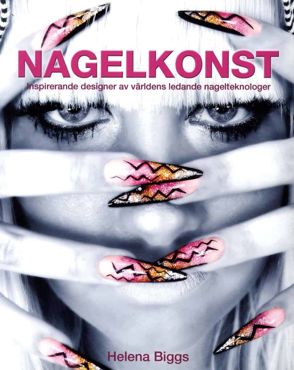 Helena Biggs : Nagelkonst : inspirerande designer av världens ledande nagelteknologer