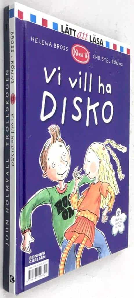 Helena Bross ; Christel Rönns ; John Holmvall : Vi vill ha disko - Klass 1b / Trollskogen [Två böcker i en]