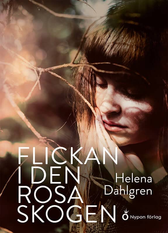 Helena Dahlgren : Flickan i den rosa skogen