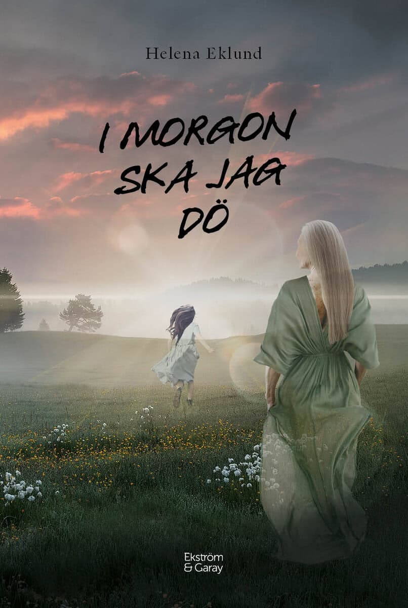 Helena Eklund : I morgon ska jag dö