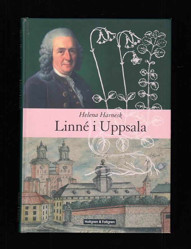 Helena Harnesk : Linné i Uppsala. Botaniska fakta Bengt Jonsell
