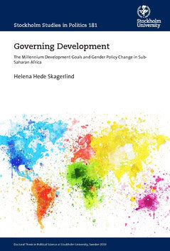 Helena Hede : Governing development : the millennium development goals and gender policy change in sub-Saharan Africa