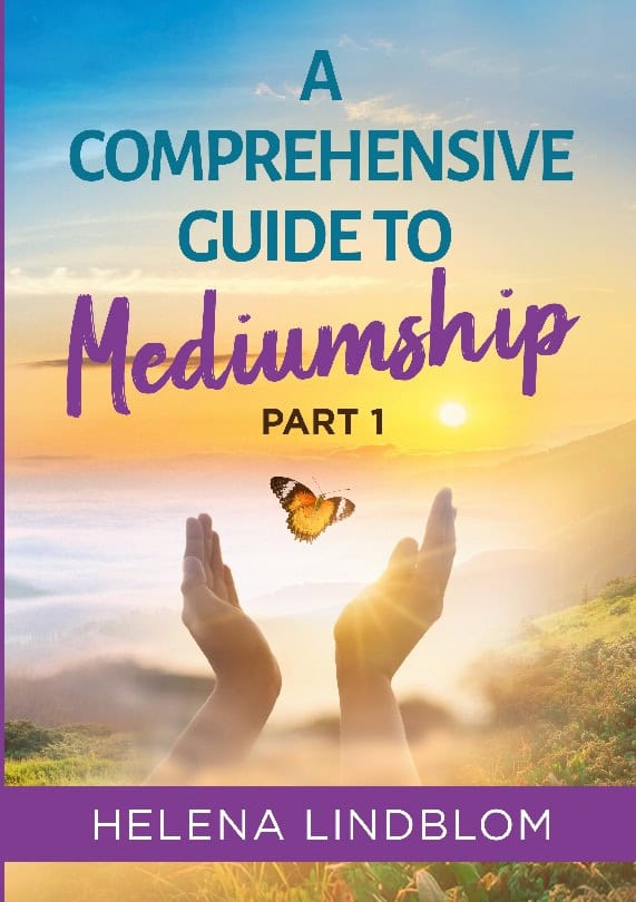 Helena Lindblom : A comprehensive guide to mediumship. Part 1