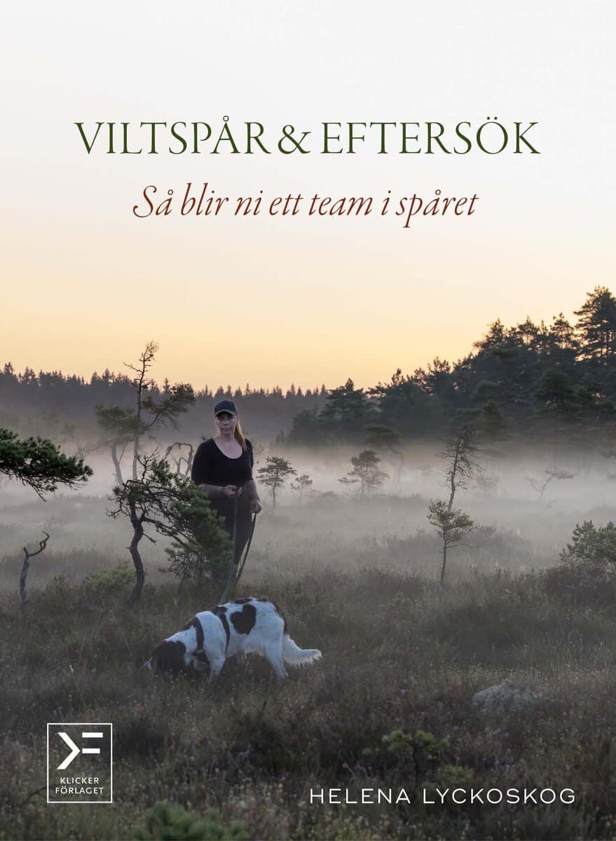Helena Lyckoskog : Viltspår & eftersök : så blir ni ett team i spåret