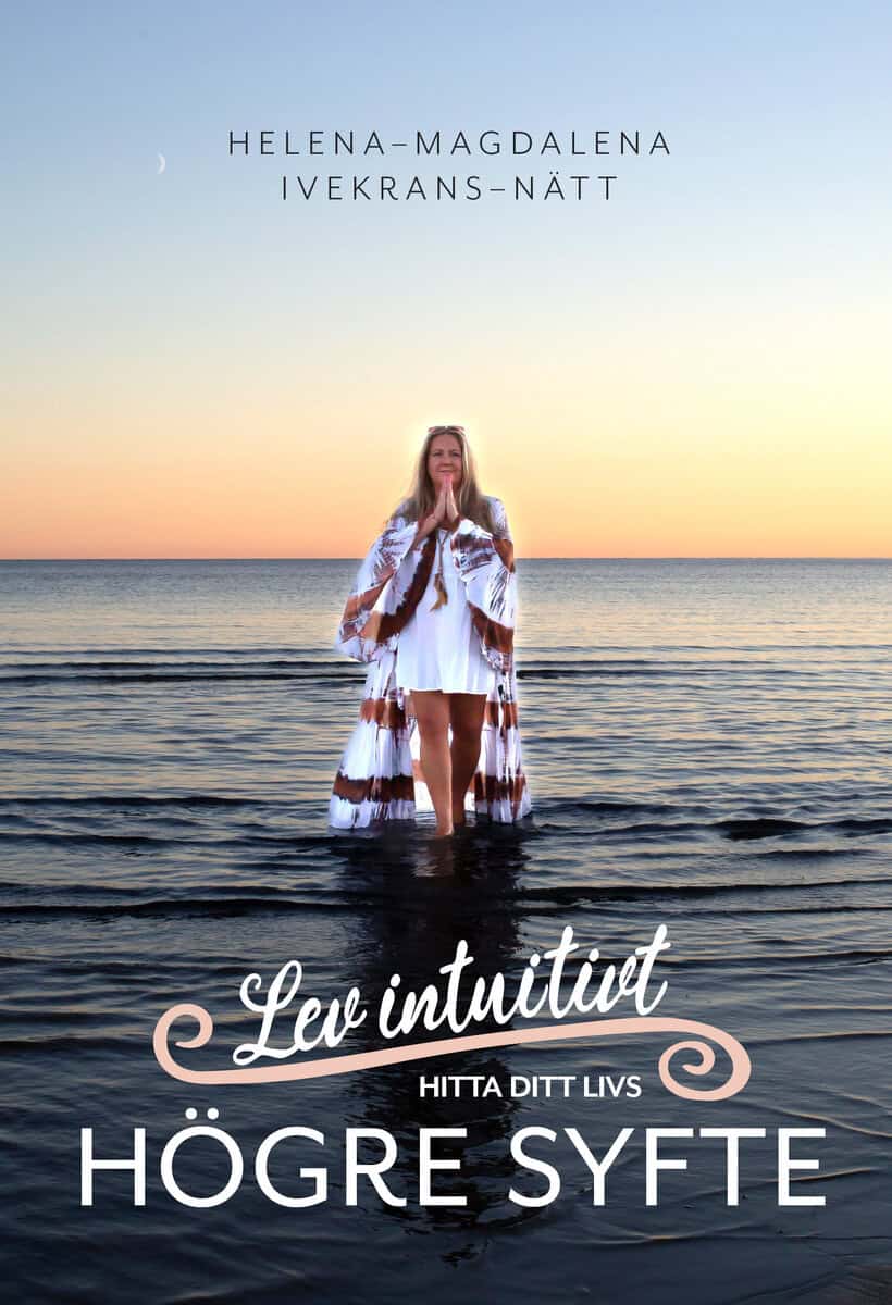 Helena-Magdalena Ivekrans-Nätt : Lev intuitivt : hitta ditt livs högre syfte