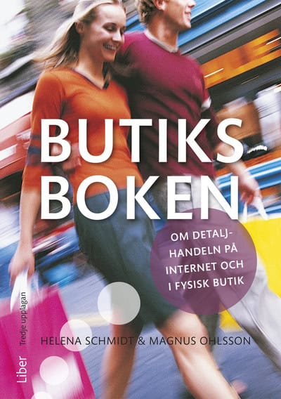 Schmidt, Helena ; Ohlsson, Magnus : Butiksboken : om detaljhandeln på internet och i fysisk butik