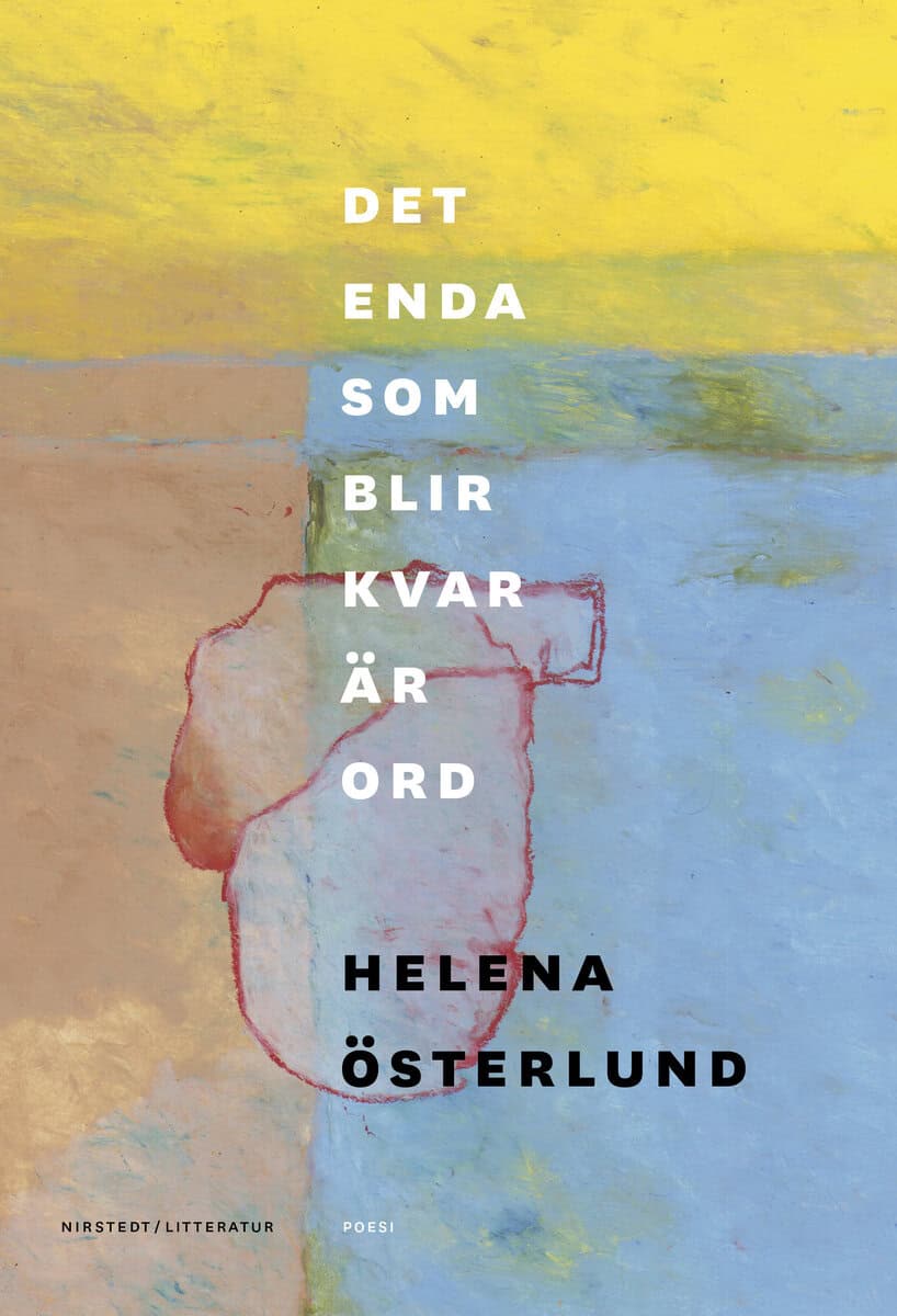 Helena Österlund : Det enda som blir kvar är ord