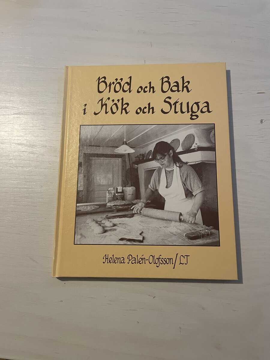 Helena Palén-Olofsson : Bröd och bak i kök och stuga