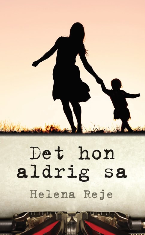 Helena Reje : Det hon aldrig sa