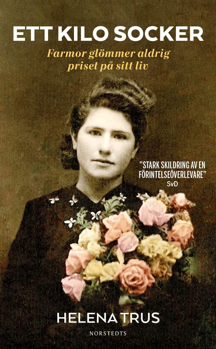 Helena Trus : Ett kilo socker : farmor glömmer aldrig priset på sitt liv