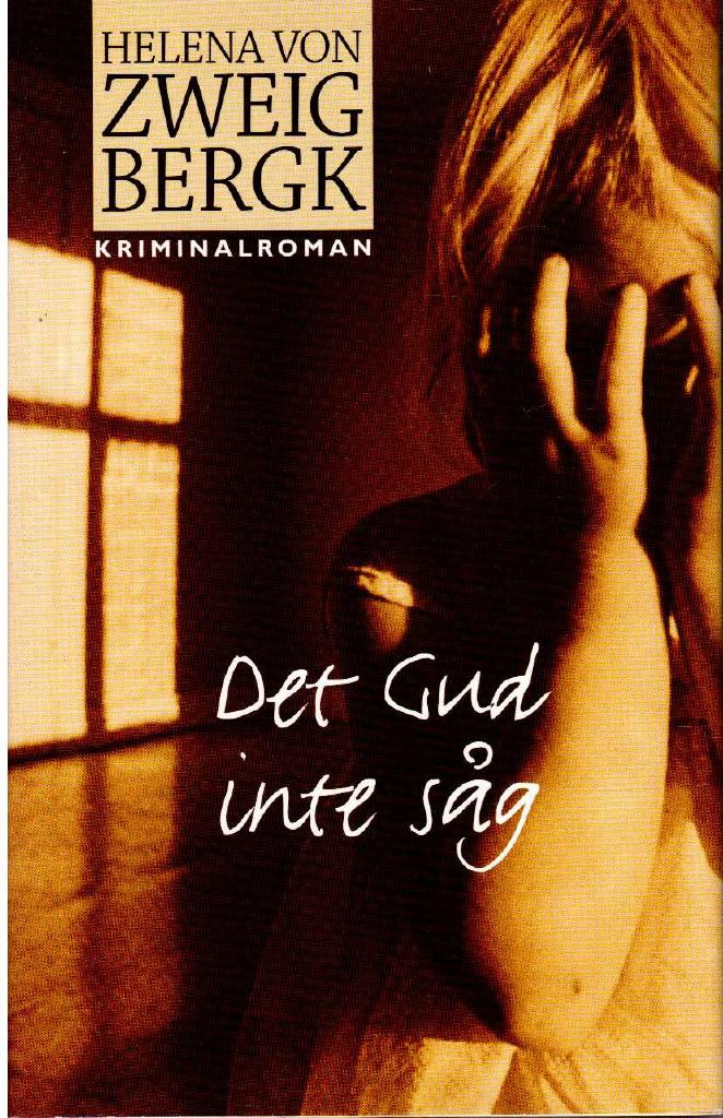 Helena von Zweigbergk : Det Gud inte såg