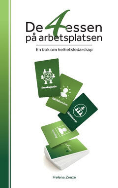 Helena Zenzé : De 4 essen på arbetsplatsen : en bok om helhetsledarskap