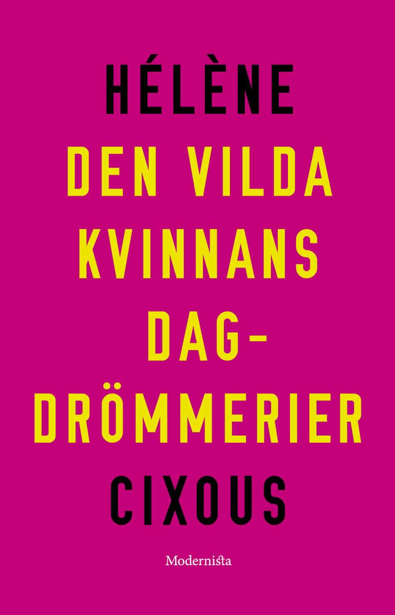 Hélène Cixous : Den vilda kvinnans dagdrömmerier