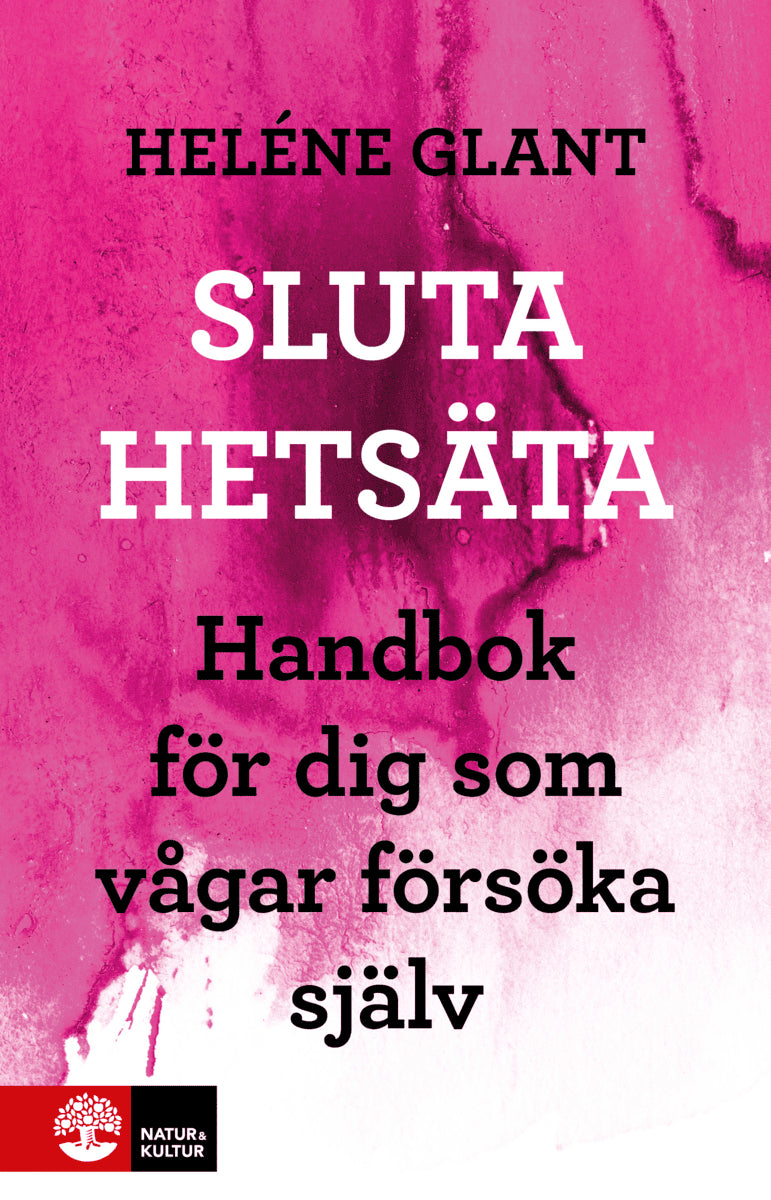 Heléne Glant : Sluta hetsäta : handbok för dig som vågar försöka själv