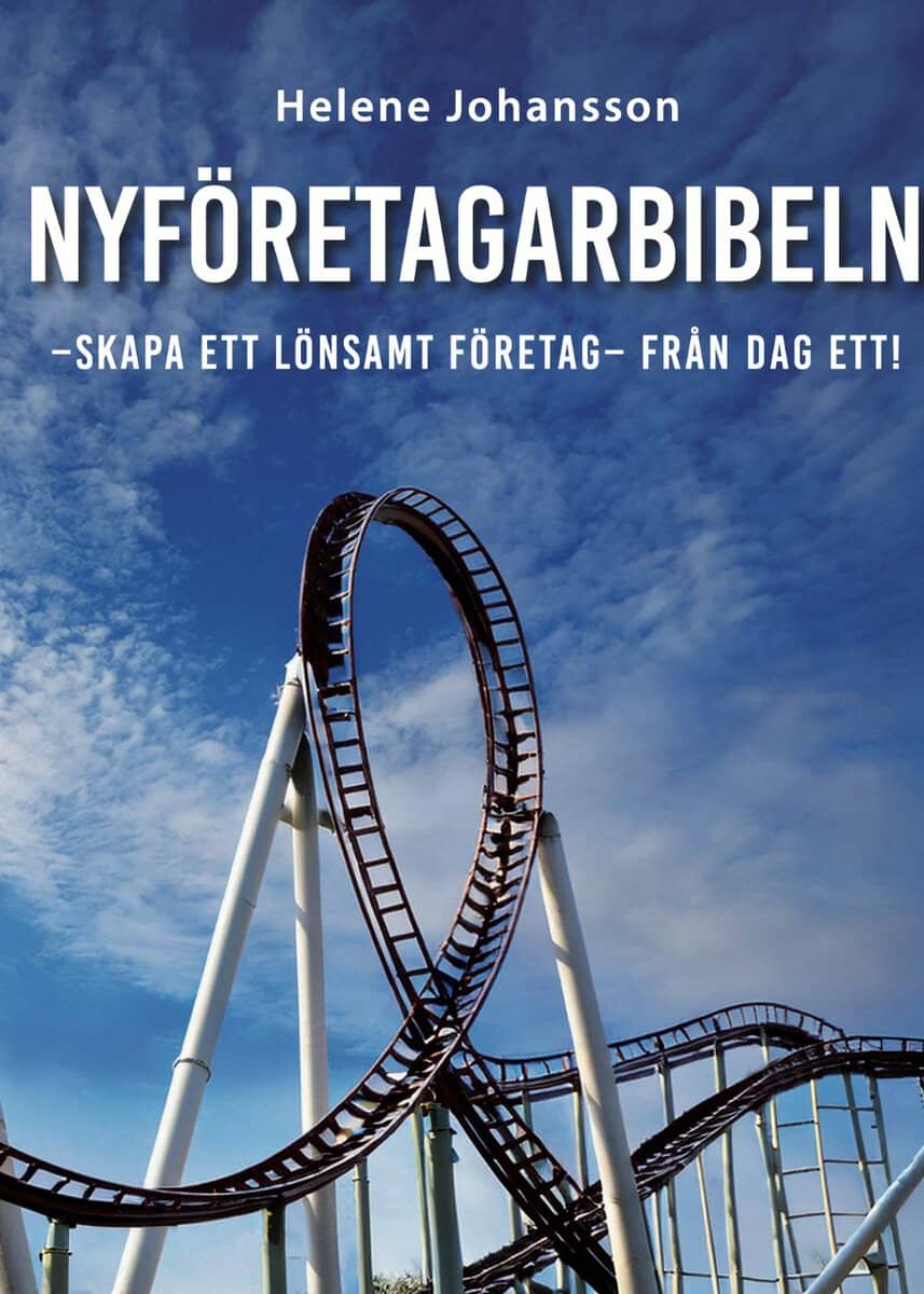 Helene Johansson : Nyföretagarbibeln : skapa ett lönsamt företag från dag ett!