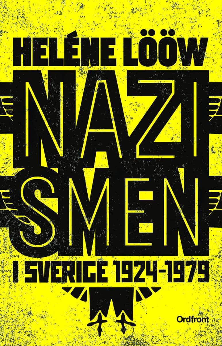 Heléne Lööw : Nazismen i Sverige 1924-1979 : pionjärerna, partierna, propagandan