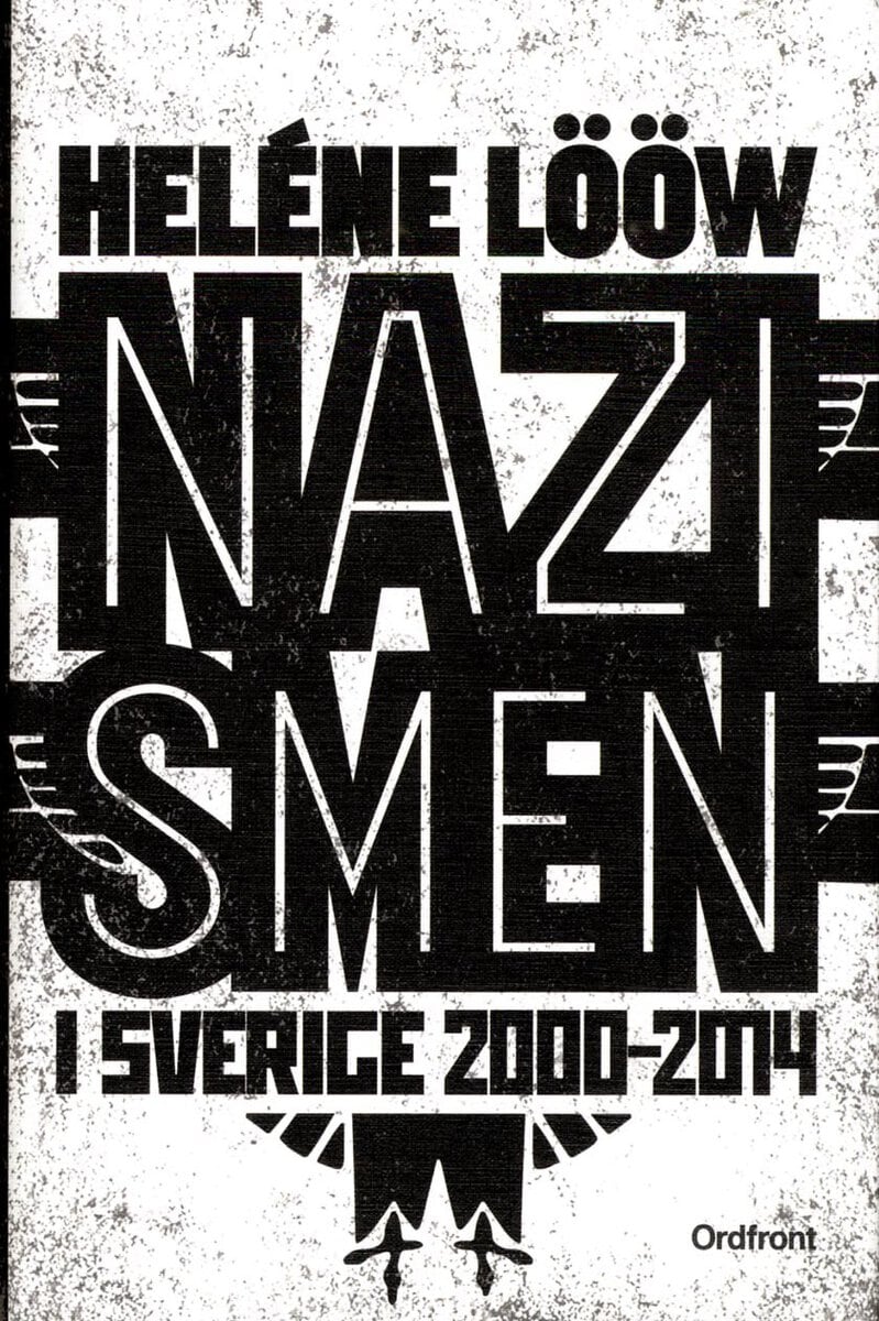Heléne Lööw : Nazismen i Sverige 2000-2014