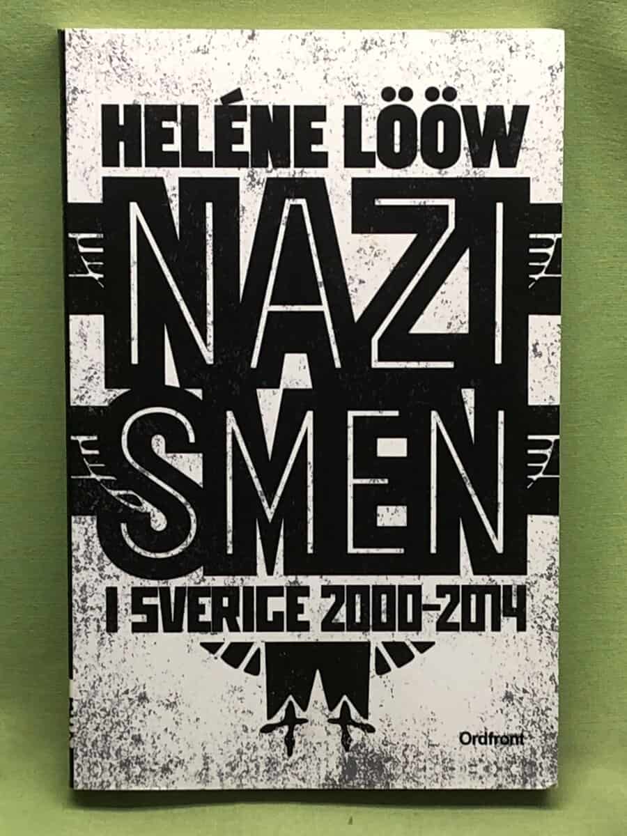 Heléne Lööw : Nazismen i Sverige 2000-2014