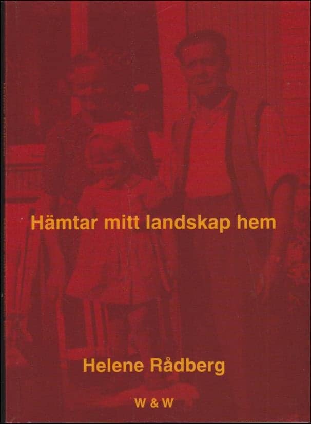 Helene Rådberg : Hämtar mitt landskap hem