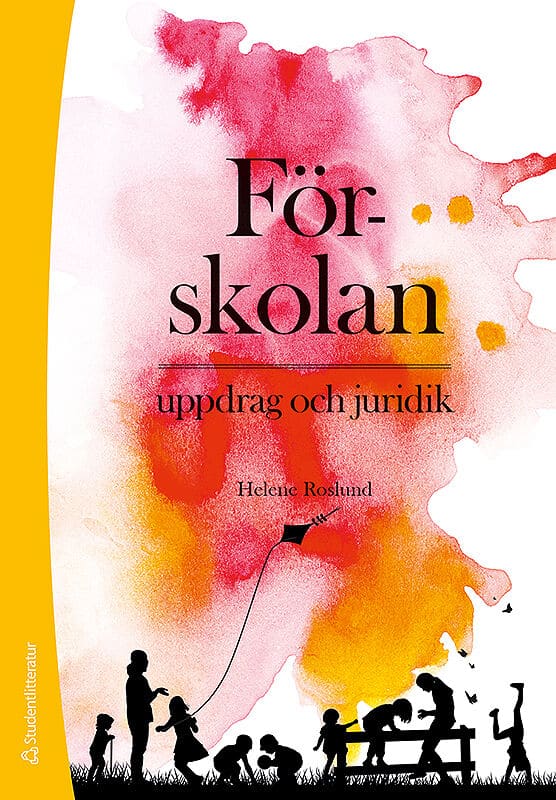 Helene Roslund : Förskolan : uppdrag och juridik