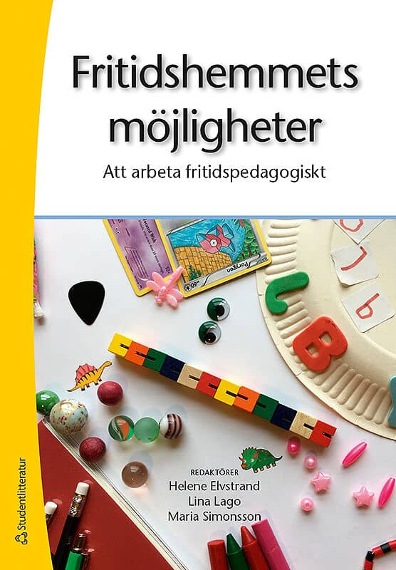 Elvstrand, Helene ; Simonsson, Maria ; Lago, Lina ; Axell, Cecilia ; Jansson, Magnus K ; Jansson, Magnus ; Memisevic, Alma ; Närvänen, AnnaLiisa ; Samuelsson, Joakim : Fritidshemmets möjligheter