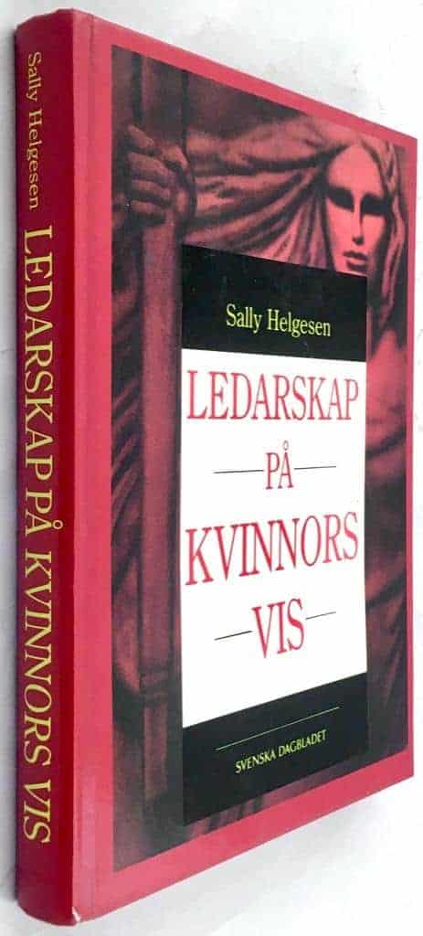 Helgesen, Sally ; Eklöf, Margareta ; Svenska dagbladet : Ledarskap på kvinnors vis