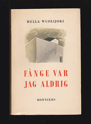 Hella Wuolijoki : Fånge var jag aldrig