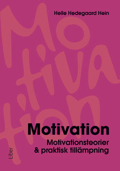 Helle Hedegaard Hein : Motivation : motivationsteorier & praktisk tillämpning