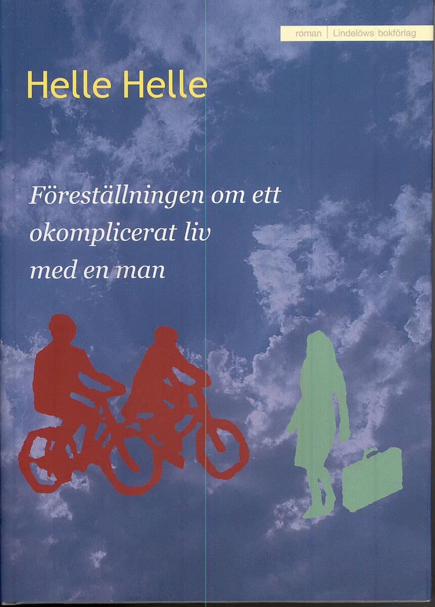 Helle Helle : Föreställningen om ett okomplicerat liv med en man