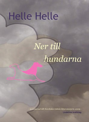 Helle Helle : Ner till hundarna