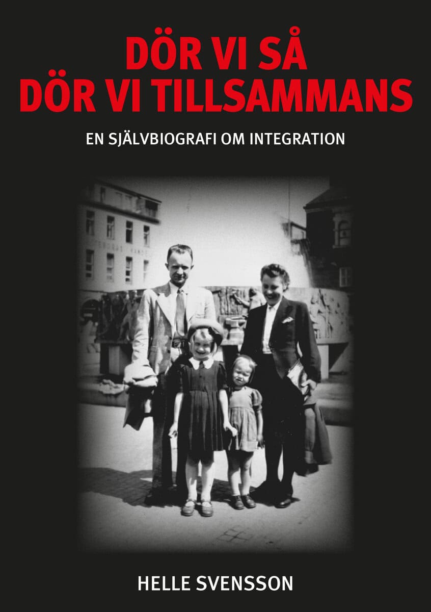Helle Svensson : Dör vi så dör vi tillsammans : en självbiografi om integration