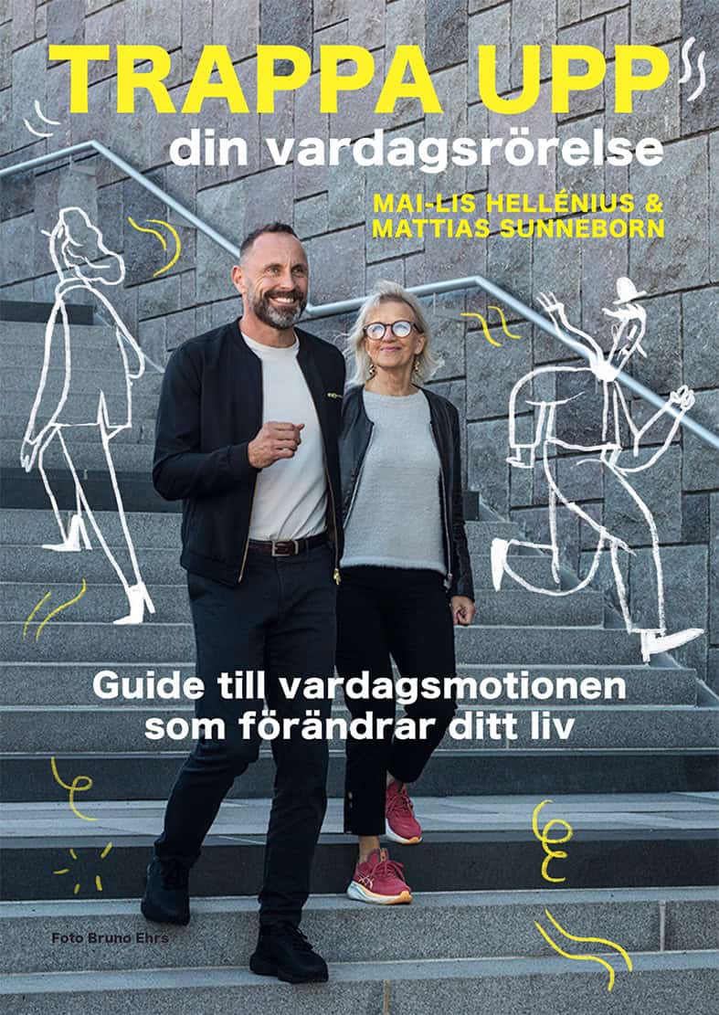 Hellénius, Mai-Lis ; Sunneborn, Mattias : Trappa upp din vardagsrörelse
