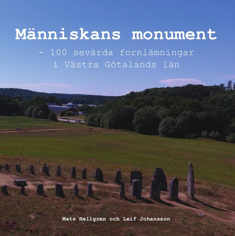 Hellgren, Mats ; Johansson, Leif : Människans monument : 100 sevärda fornlämningar i Västra Götalands län