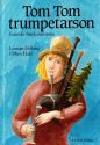 Hellsing, Lennart ; Hald, Fibben : Tom Tom trumpetarson. Engelska barnkammarrim om ungkarlar, hantverkare och andra konstiga gubbar