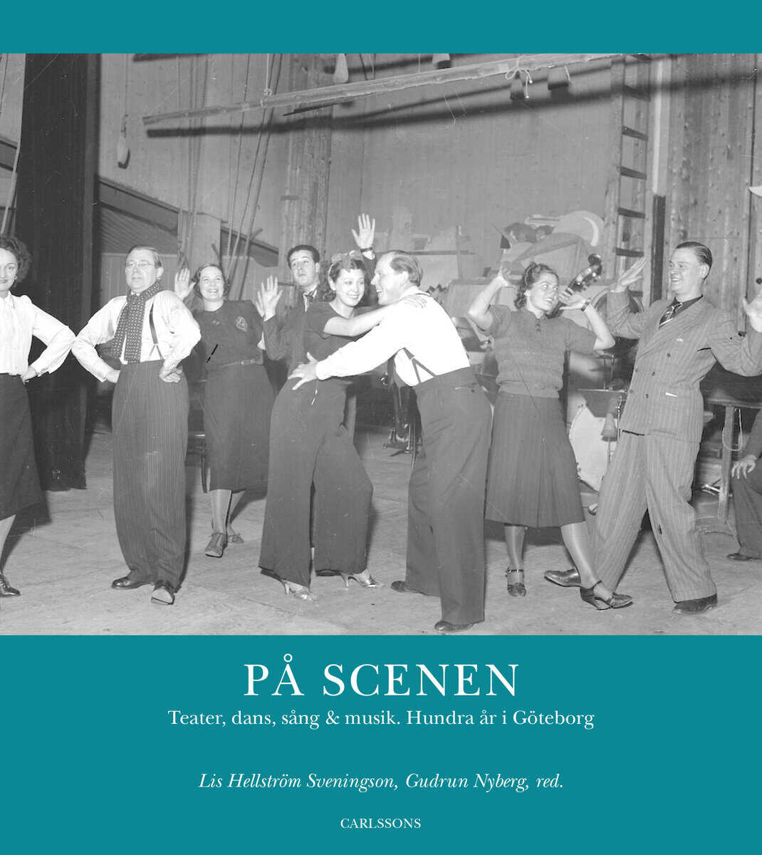 Hellström Sveningson, Lis ; Nyberg, Gudrun ; Forser, Tomas ; Fridell, Lena ; Franzon, Johan ; Haglund, Magnus : På scenen : teater, dans, sång och musik