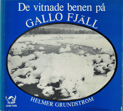 Helmer Grundström : De vitnade benen på Gallo fjäll