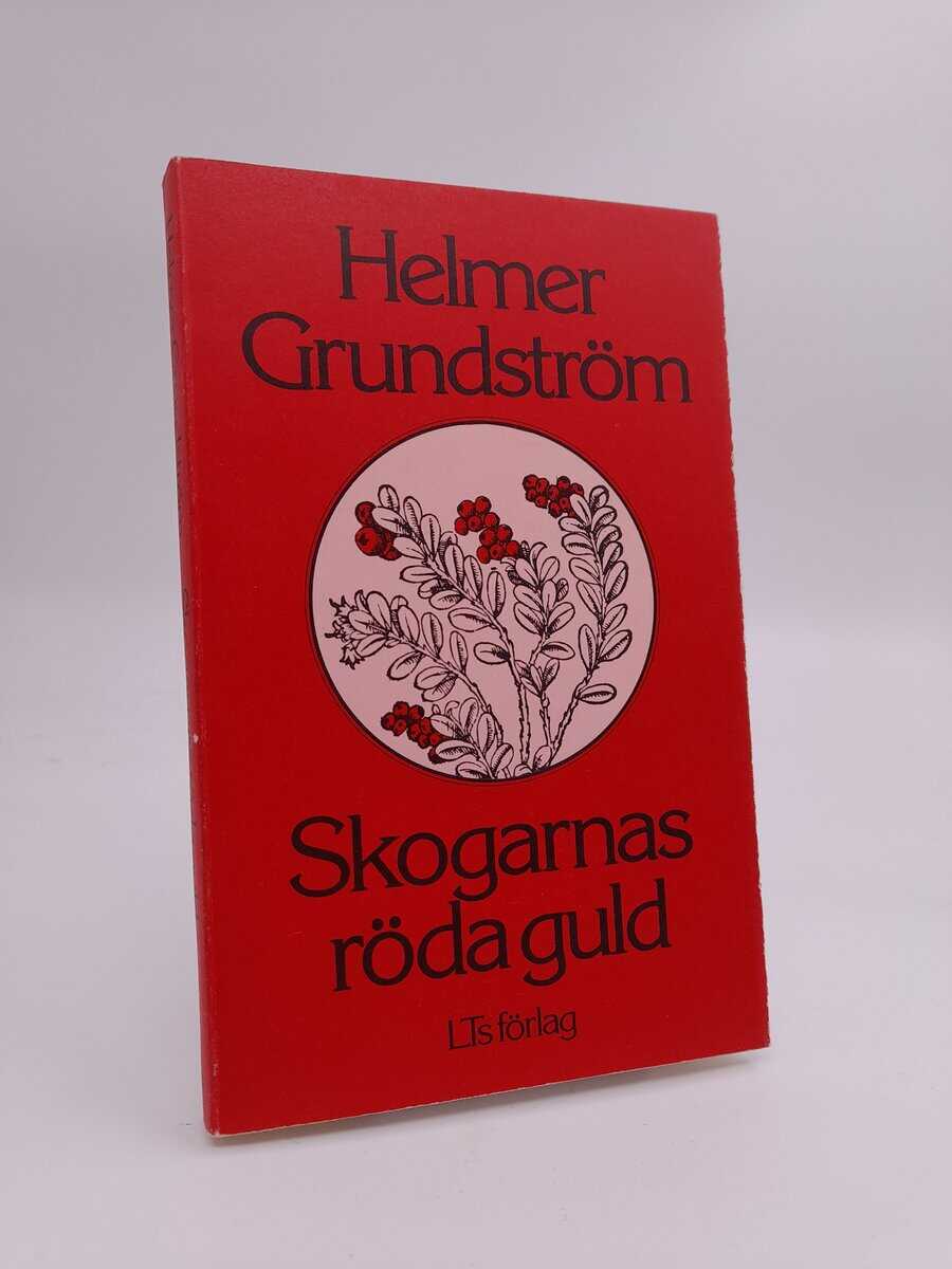 Helmer Grundström : Skogarnas röda guld