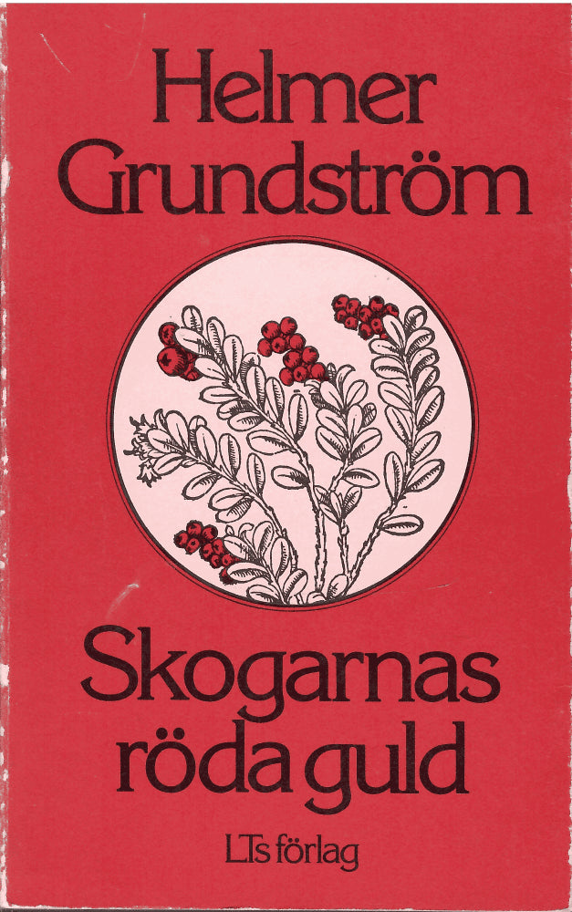 Helmer Grundström : Skogarnas röda guld