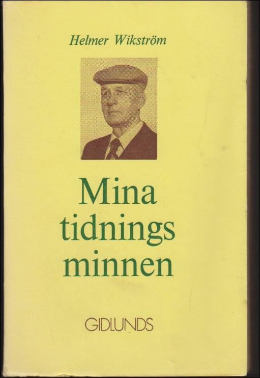 Helmer Wikström : Mina tidningsminnen