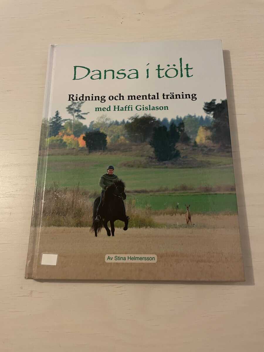 Helmersson, Stina, Gíslason, Haflidi : Dansa i tölt - ridning och mental träning med Haffi Gíslason
