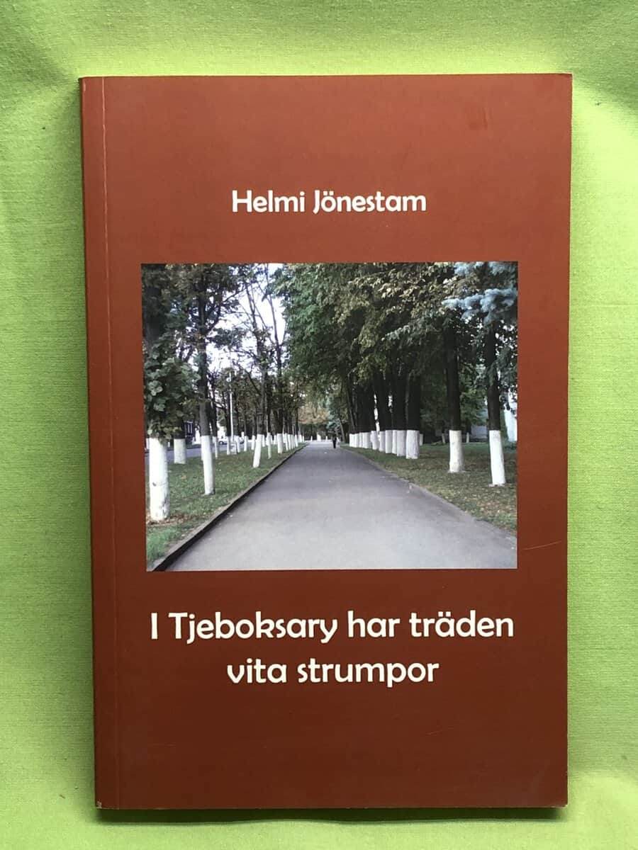 Helmi Jönestam : I Tjeboksary har träden vita strumpor