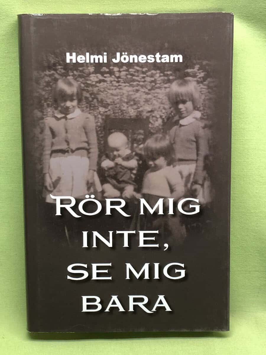 Helmi Jönestam : Rör mig inte, se mig bara