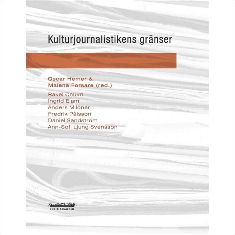 Hemer, Oscar ; Forsare, Malena (red) : Kulturjournalistikens gränser